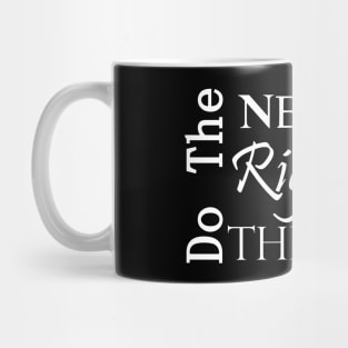 DO the NEXT Right Thing Recovery Slogan White Text Mug